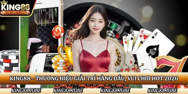 king88-thuong-hieu-giai-tri-hang-dau-vui-choi-hot-nhat-2026
