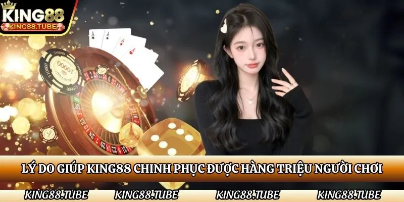 ly-do-giup-king88-chinh-phuc-duoc-hang-trieu-nguoi-choi